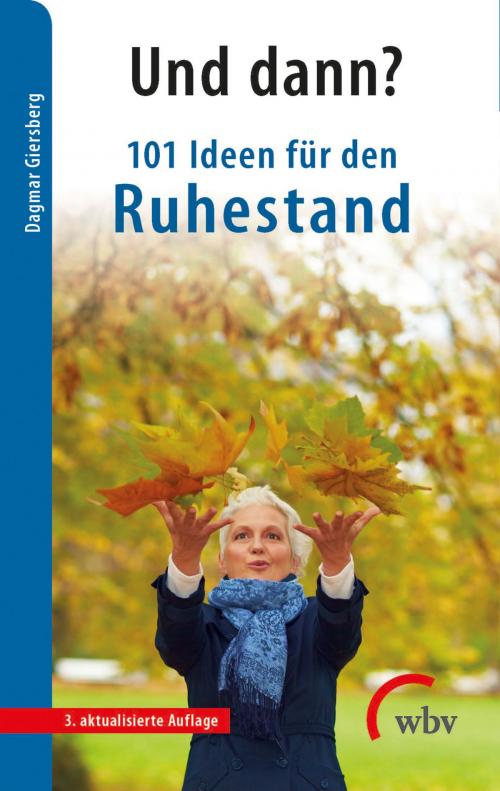Cover of the book Und dann? 101 Ideen für den Ruhestand by Dagmar Giersberg, wbv Media