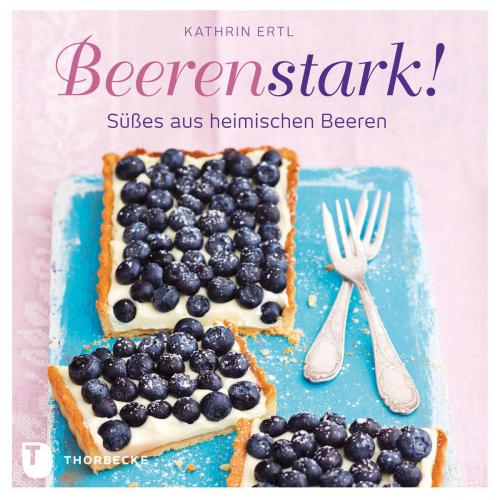 Cover of the book Beerenstark! by Kathrin Ertl, Thorbecke