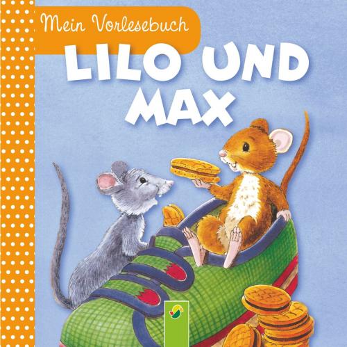 Cover of the book Lilo und Max by Ingrid Pabst, Schwager & Steinlein Verlag