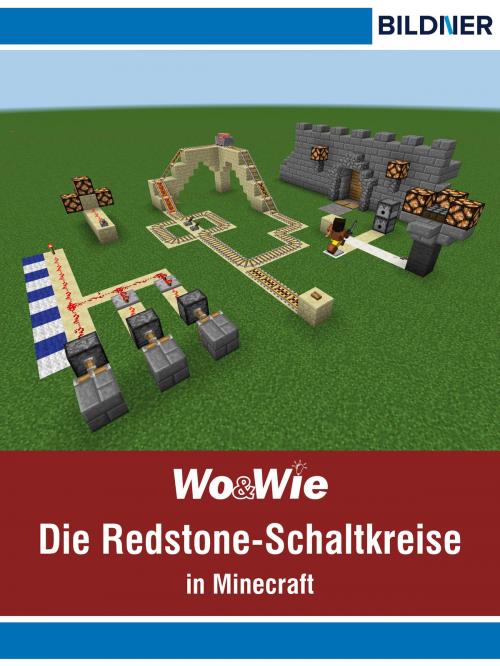Cover of the book Die Redstone-Schaltkreise in Minecraft auf einen Blick! by Andreas Zintzsch, Bildner Verlag
