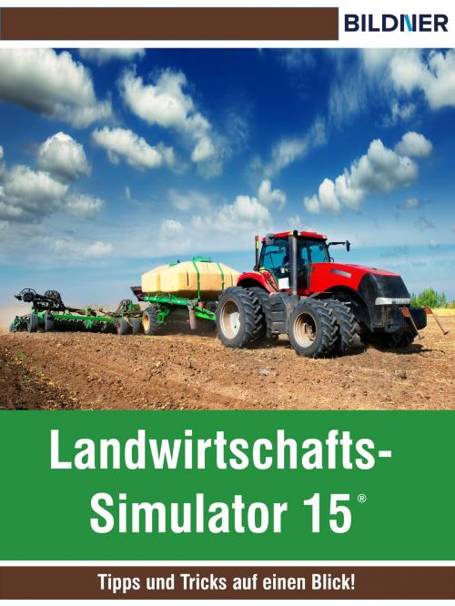 Cover of the book Landwirtschafts-Simulator 15 by Josefine Schnellhammer, Bildner Verlag