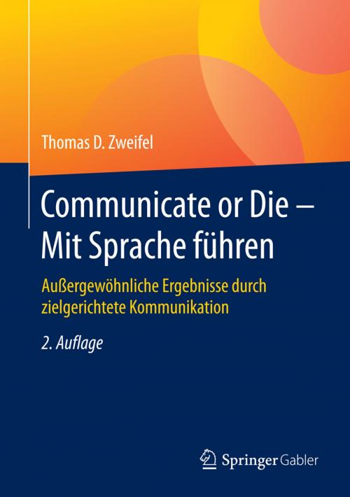 Cover of the book Communicate or Die - Mit Sprache führen by Thomas D. Zweifel, Gabler Verlag