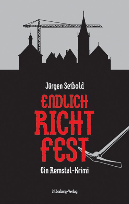 Cover of the book Endlich Richtfest by Jürgen Seibold, Silberburg-Verlag