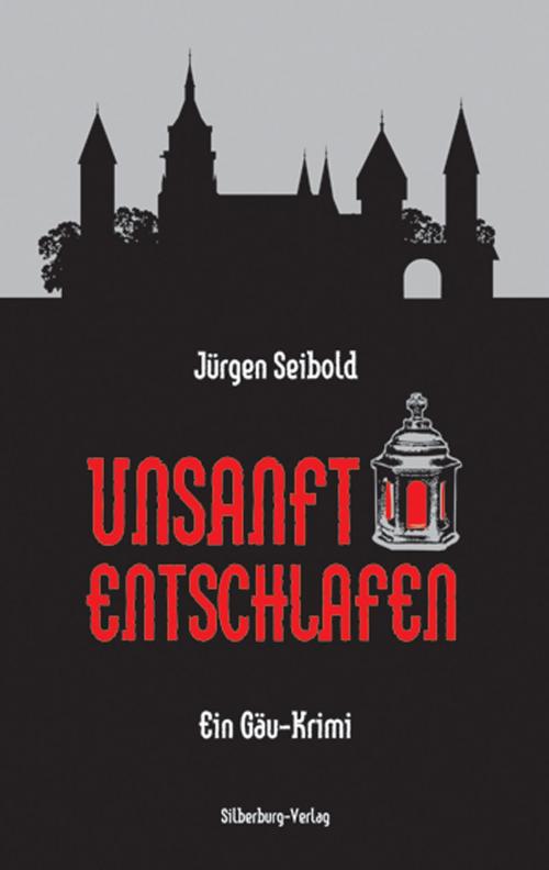 Cover of the book Unsanft entschlafen by Jürgen Seibold, Silberburg-Verlag