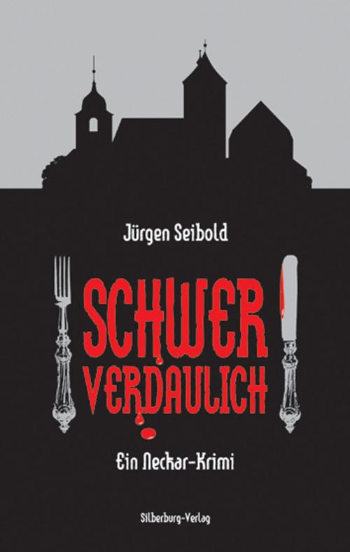 Cover of the book Schwer verdaulich by Jürgen Seibold, Silberburg-Verlag