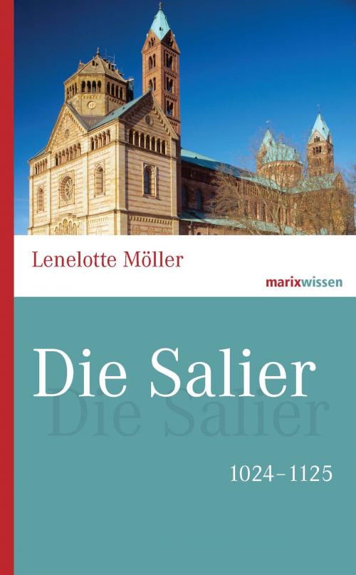 Cover of the book Die Salier by Lenelotte Möller, Hans Ammerich, marixverlag