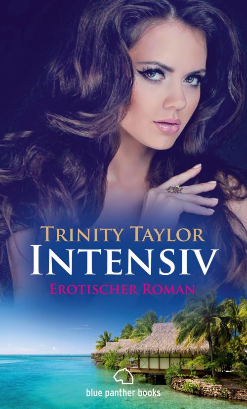 Cover of the book Intensiv | Erotischer Roman by Trinity Taylor, blue panther books