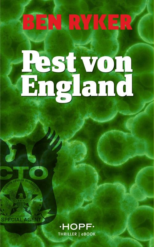Cover of the book C.T.O. Counter Terror Operations 4: Pest von England by Ben Ryker, Verlag Peter Hopf