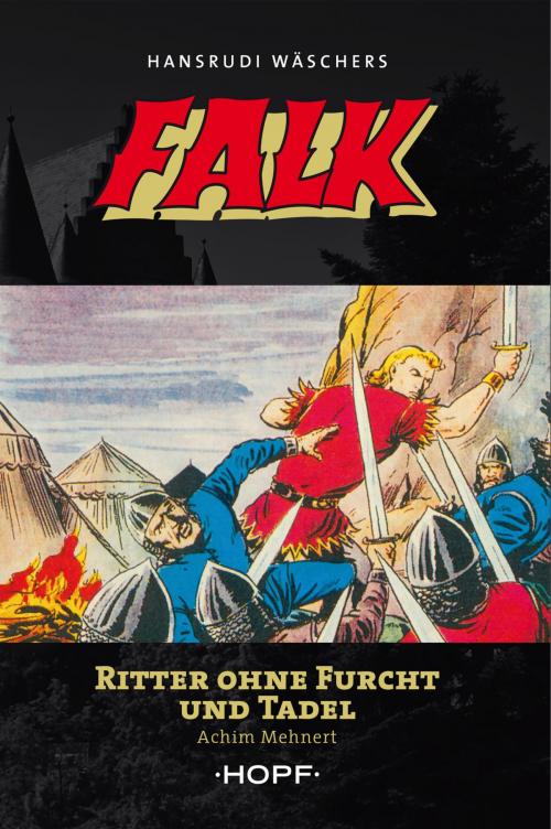 Cover of the book Falk 1: Ritter ohne Furcht und Tadel by Achim Mehnert, Hansrudi Wäscher, Verlag Peter Hopf