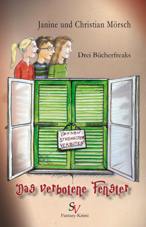 Cover of the book Drei Bücherfreaks - Das verbotene Fenster by Christian Mörsch, Janine Mörsch, Karin Schweitzer, Schweitzerhaus Verlag