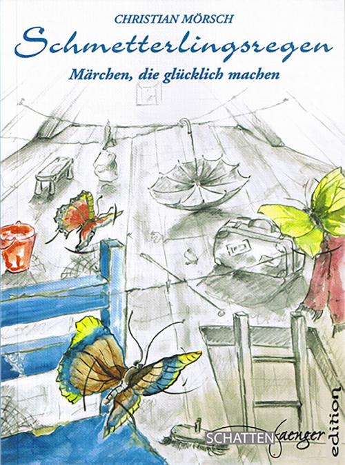 Cover of the book Schmetterlingsregen by Christian Mörsch, Schweitzerhaus Verlag