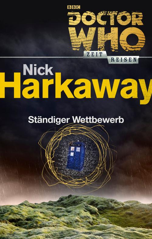 Cover of the book Doctor Who - Zeitreisen 3: Ständiger Wettbewerb by Nick Harkaway, Cross Cult