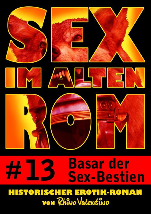 Cover of the book Sex im alten Rom 13 - Basar der Sex-Bestien by Rhino Valentino, Stumpp Verlag