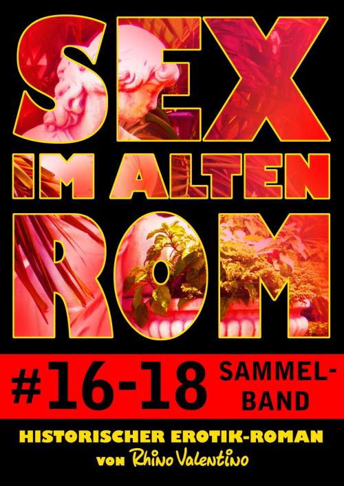 Cover of the book Sex im alten Rom, Sammelband 16-18 by Rhino Valentino, Stumpp Verlag