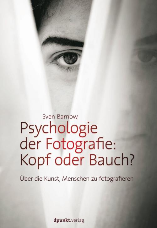 Cover of the book Psychologie der Fotografie: Kopf oder Bauch? by Sven Barnow, dpunkt.verlag