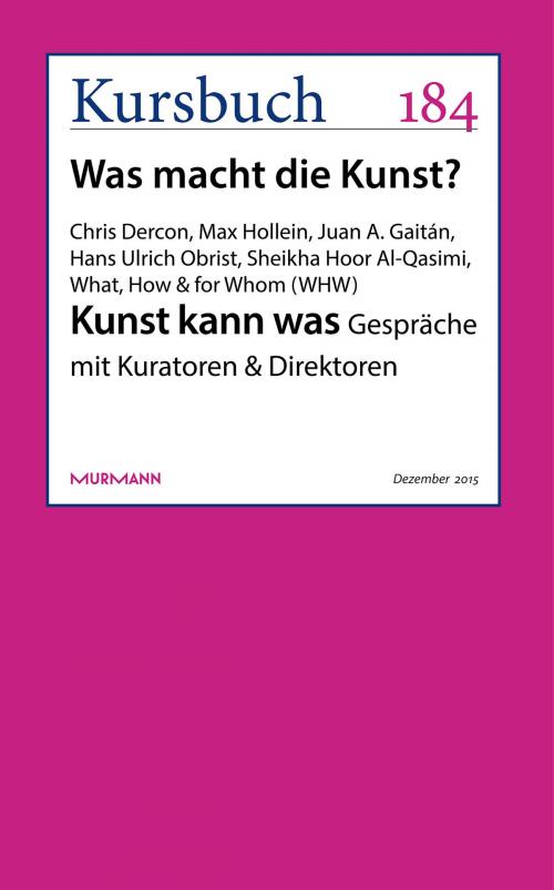 Cover of the book Kunst kann was by Chris Dercon, Max Hollein, Juan A. Gaitán, Sheikha Hoor Al Qasimi, Hans Ulrich Obrist, What, How & for Whom (WHW), Murmann Publishers GmbH