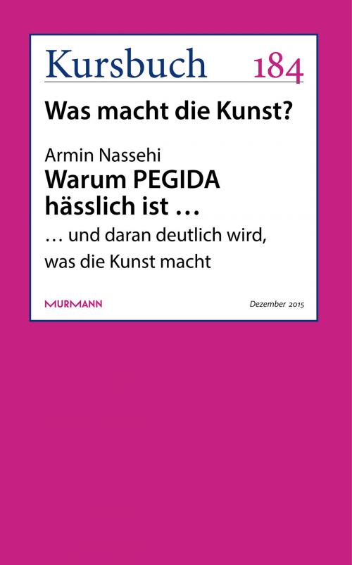 Cover of the book Warum PEGIDA hässlich ist … by Armin Nassehi, Murmann Publishers GmbH