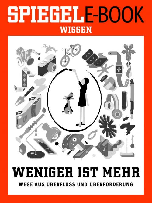 Cover of the book Weniger ist mehr - Wege aus Überfluss und Überforderung by , SPIEGEL-Verlag