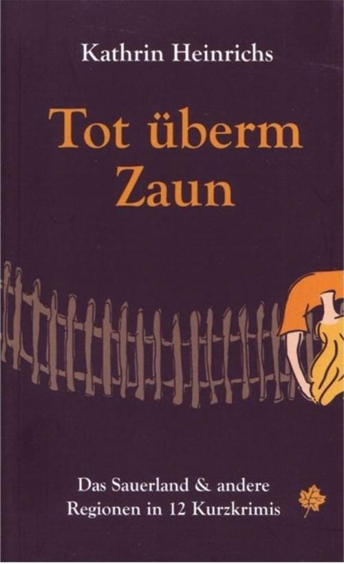 Cover of the book Tot überm Zaun by Kathrin Heinrichs, Blatt Verlag