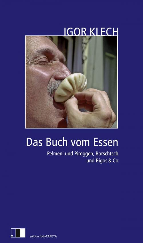 Cover of the book Das Buch vom Essen by Igor Klech, Tatjana Hofmann, Edition fotoTAPETA