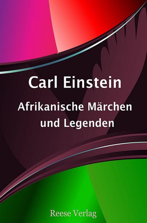 Cover of the book Afrikanische Märchen und Legenden by Carl Einstein, Reese Verlag