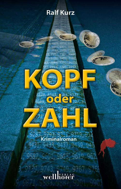 Cover of the book Kopf oder Zahl: Kommissar Bussards vierter Fall. Kriminalroman by Ralf Kurz, Wellhöfer Verlag
