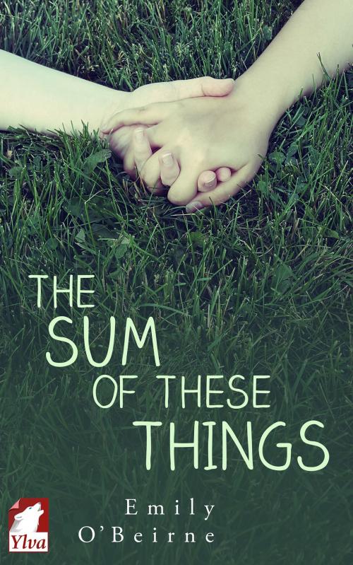 Cover of the book The Sum of These Things by Emily O'Beirne, Ylva Publishing