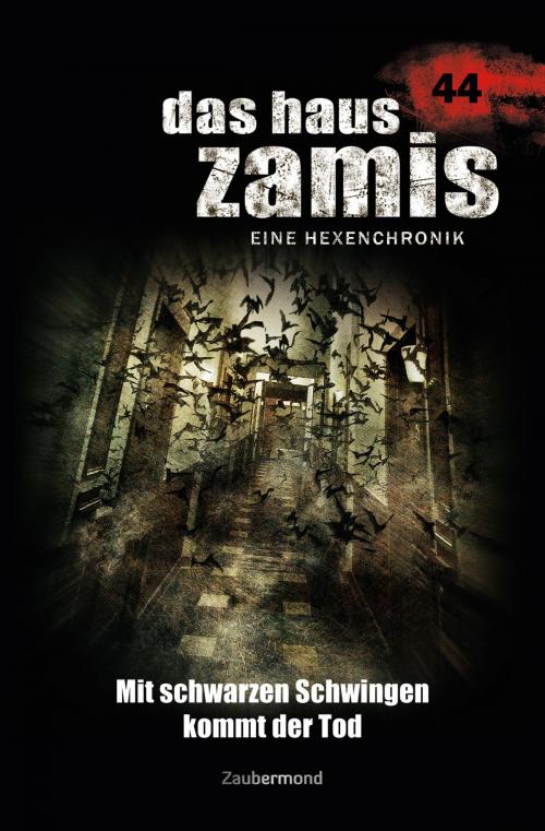 Cover of the book Das Haus Zamis 44 – Mit schwarzen Schwingen kommt der Tod by Rüdiger Silber, Susanne Wilhelm, Zaubermond Verlag