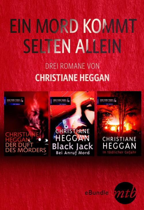 Cover of the book Ein Mord kommt selten allein - drei Romane von Christiane Heggan by Christiane Heggan, MIRA Taschenbuch