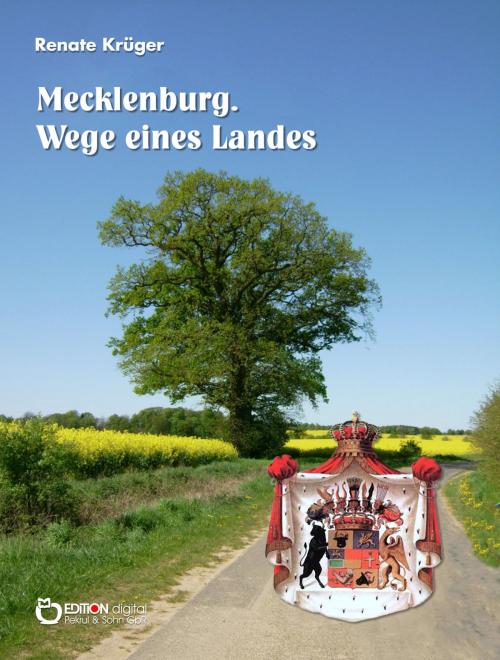 Cover of the book Mecklenburg. Wege eines Landes by Renate Krüger, EDITION digital