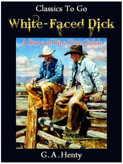 Cover of the book White-Faced Dick by G. A. Henty, Otbebookpublishing