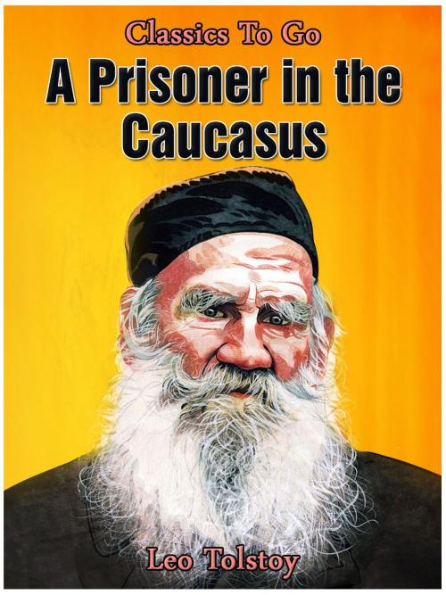 Cover of the book A Prisoner in the Caucasus by Leo Tolstoy, Otbebookpublishing