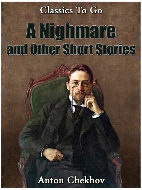 Cover of the book A Nightmare and Other Short Stories by Anton Chekhov, Otbebookpublishing