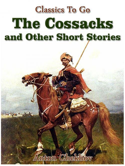 Cover of the book The Cossacks and Other Short Stories by Anton Chekhov, Otbebookpublishing