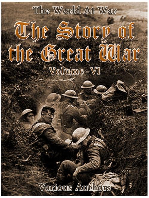 Cover of the book The Story of the Great War, Volume 6 of 8 by Various, Otbebookpublishing
