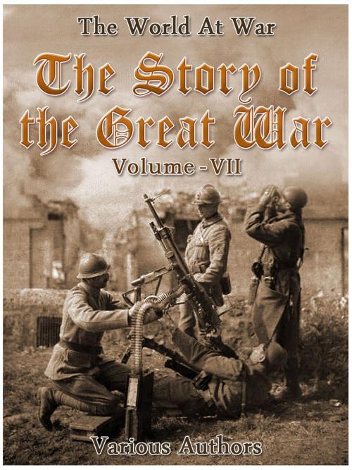 Cover of the book The Story of the Great War, Volume 7 of 8 by Various, Otbebookpublishing