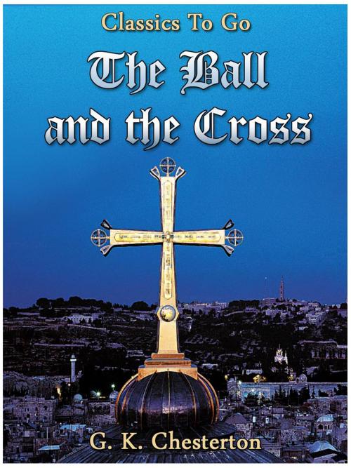 Cover of the book The Ball and the Cross by G.K.Chesterton, Otbebookpublishing