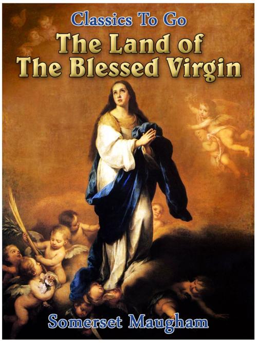 Cover of the book The Land of The Blessed Virgin by Somerset Maugham, Otbebookpublishing