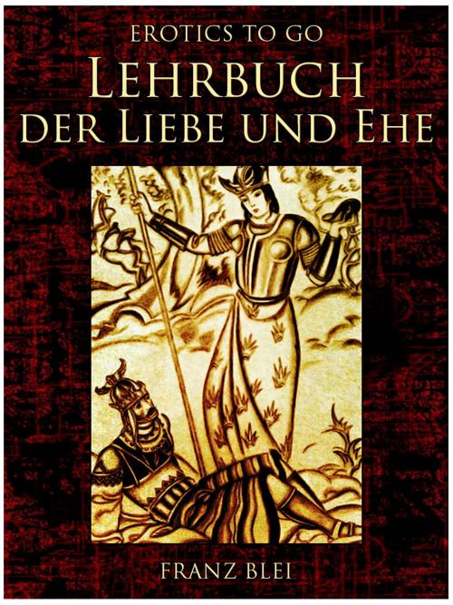 Cover of the book Lehrbuch der Liebe und Ehe by Franz Blei, Otbebookpublishing
