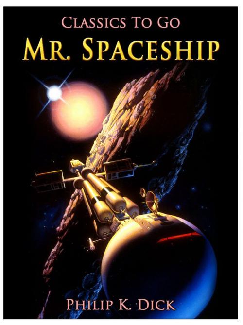 Cover of the book Mr. Spaceship by Philip K. Dick, Otbebookpublishing