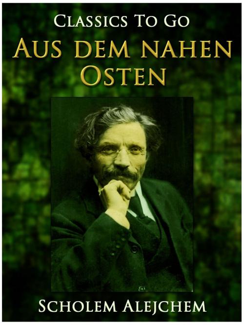 Cover of the book Erzählungen aus dem nahen Osten, Jiddische Erzählungen by Scholem Alejchem, Otbebookpublishing