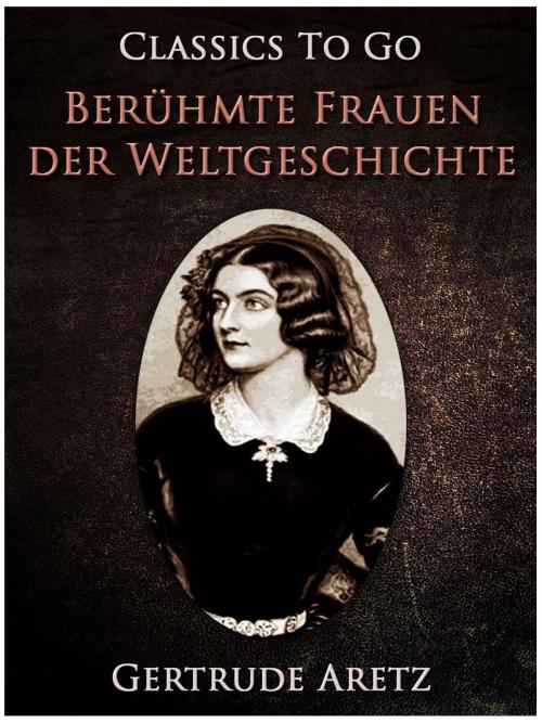 Cover of the book Berühmte Frauen der Weltgeschichte by Gertrude Aretz, Otbebookpublishing