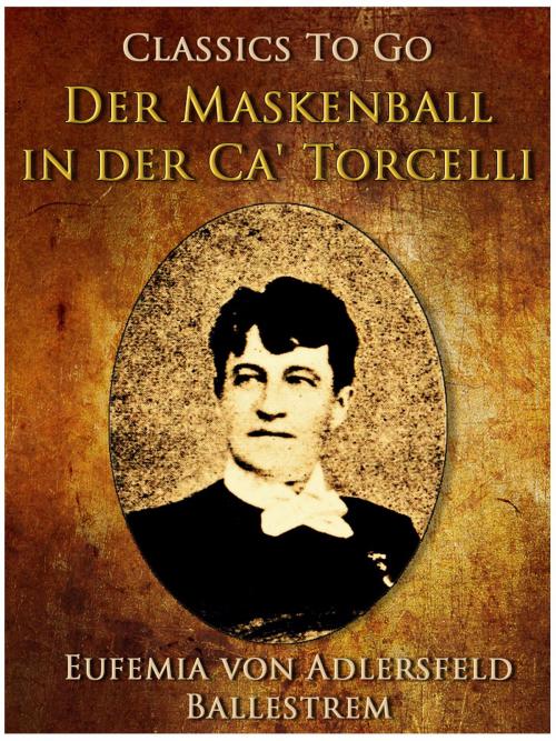Cover of the book Der Maskenball in der Ca' Torcelli by Eufemia von Adlersfeld-Ballestrem, Otbebookpublishing