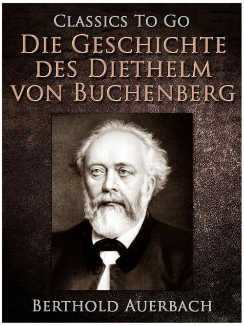 Cover of the book Die Geschichte des Diethelm von Buchenberg by Berthold Auerbach, Otbebookpublishing