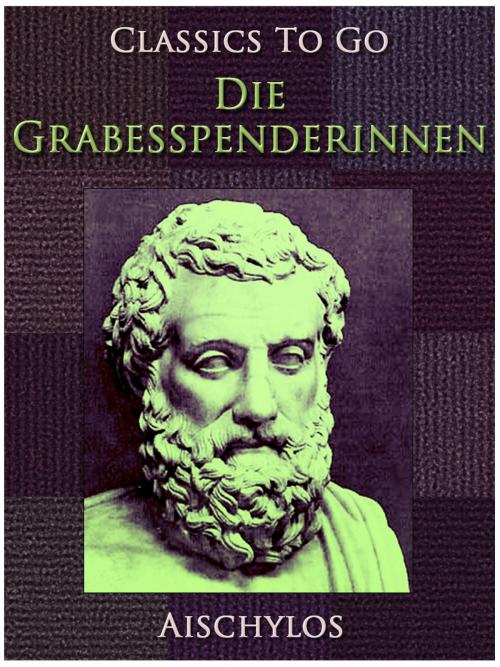 Cover of the book Die Grabesspenderinnen by Aischylos, Otbebookpublishing