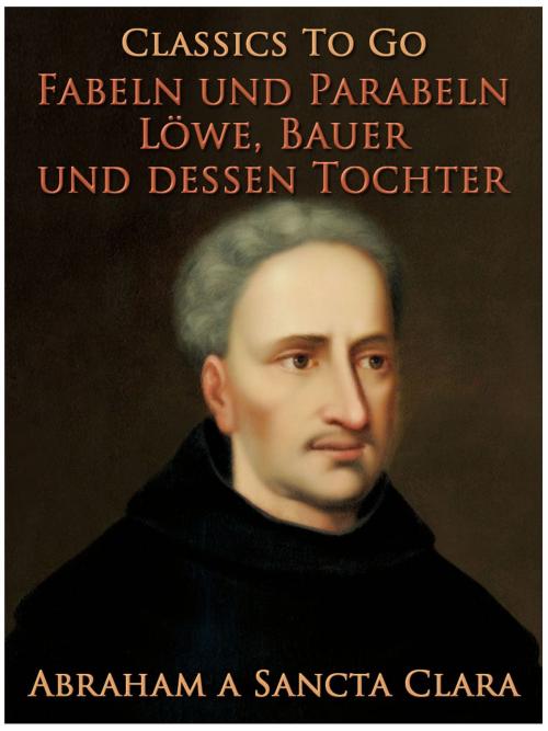 Cover of the book Löwe, Bauer und dessen Tochter by Abraham a Sancta Clara, Otbebookpublishing
