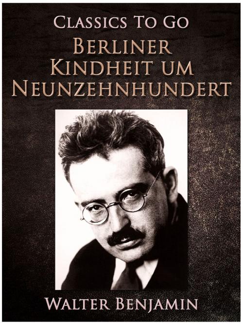 Cover of the book Berliner Kindheit um Neunzehnhundert by Walter Benjamin, Otbebookpublishing
