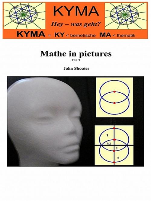 Cover of the book Mathe in pictures 1 by John Shooter, XinXii-GD Publishing