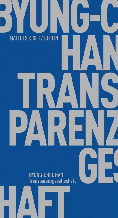 Cover of the book Transparenzgesellschaft by Byung-Chul Han, Matthes & Seitz Berlin Verlag