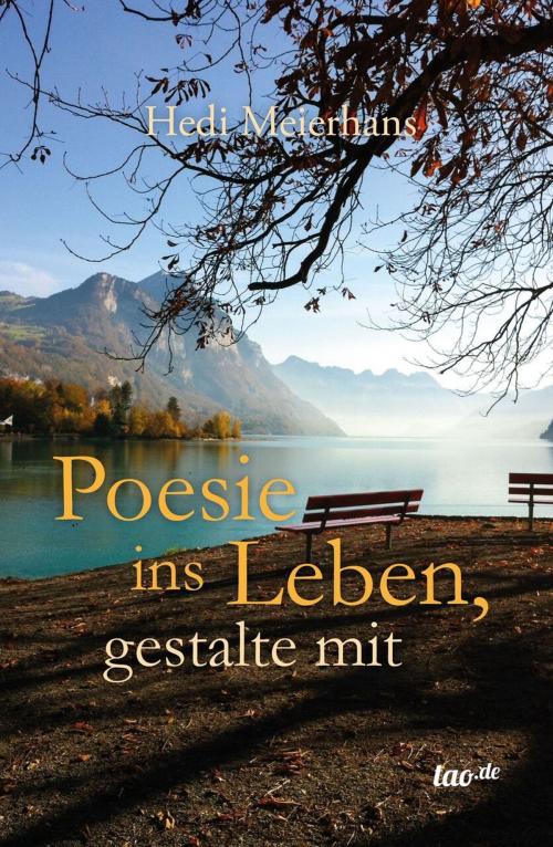 Cover of the book Poesie ins Leben, gestalte mit by Hedi Meierhans, tao.de